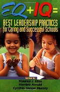 EQ + IQ = Best Leadership Practices for Caring and Successful Schools EQ + IQ = Best Leadership Practices for Caring and Successful Schools