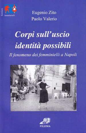 Corpi sull'uscio, identità possibili. Il fenomeno dei femminielli a Napoli Corpi sull'uscio, identità possibili. Il fenomeno dei femminielli a Napoli