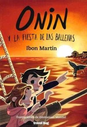 ONIN Y LA FIESTA DE LAS BALLENAS (LAS AVENTURAS DE ONIN) (Spanish Edition) ONIN Y LA FIESTA DE LAS BALLENAS (LAS AVENTURAS DE ONIN) (Spanish Edition)
