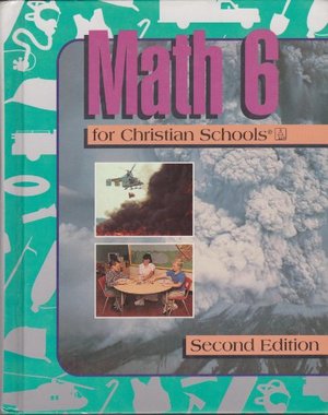 Math 6 for Christian Schools - 2nd Edition Math 6 for Christian Schools - 2nd Edition