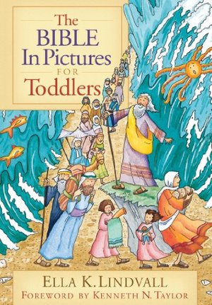 Bible in Pictures for Toddlers, The Bible in Pictures for Toddlers, The