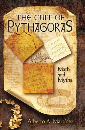 Cult of Pythagoras: Math and Myths, The Cult of Pythagoras: Math and Myths, The