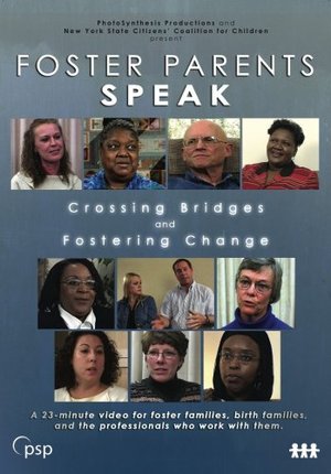 Foster Parents Speak: Crossing Bridges and Fostering Change Foster Parents Speak: Crossing Bridges and Fostering Change