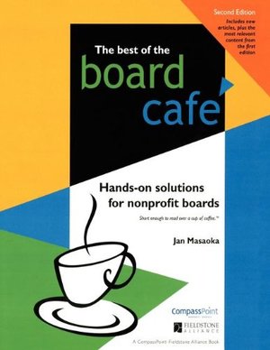 Best of the Board Cafe: Hands-On Solutions for Nonprofit Boards Best of the Board Cafe: Hands-On Solutions for Nonprofit Boards