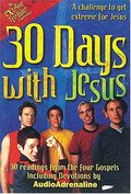 30 Days With Jesus 30 Readings From The 4 Gospels: A Challenge To Get Extreme For Jesus 30 Days With Jesus 30 Readings From The 4 Gospels: A Challenge To Get Extreme For Jesus