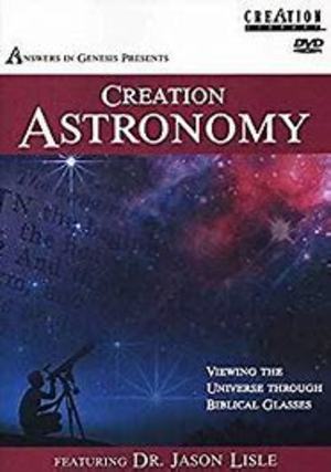 Creation Astronomy: Viewing the Universe Through Biblical Glasses Creation Astronomy: Viewing the Universe Through Biblical Glasses