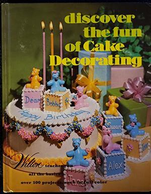Discover the Fun of Cake Decorating Discover the Fun of Cake Decorating