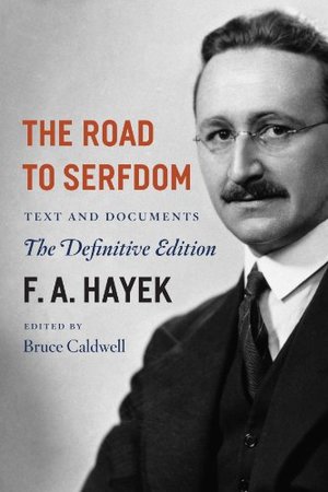 Road to Serfdom: Text and Documents--The Definitive Edition (The Collected Works of F. A. Hayek, Volume 2), The Road to Serfdom: Text and Documents--The Definitive Edition (The Collected Works of F. A. Hayek, Volume 2), The