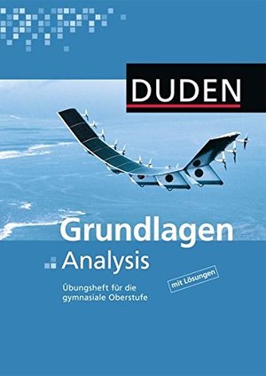 Duden Mathematik - Gymnasiale Oberstufe - Übungshefte: Grundlagen Analysis: Arbeitsheft Duden Mathematik - Gymnasiale Oberstufe - Übungshefte: Grundlagen Analysis: Arbeitsheft