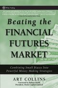 Beating the Financial Futures Market: Combining Small Biases into Powerful Money Making Strategies Beating the Financial Futures Market: Combining Small Biases into Powerful Money Making Strategies