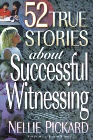 52 true stories about successful witnessing 52 true stories about successful witnessing