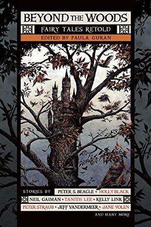 Beyond the Woods: Fairy Tales Retold Beyond the Woods: Fairy Tales Retold