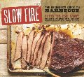 Slow Fire: The Beginner's Guide to Barbecue Slow Fire: The Beginner's Guide to Barbecue