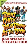 Don't Check Your Brains at the Door: A Book of Christian Evidences (Know What You Believe and Why) Don't Check Your Brains at the Door: A Book of Christian Evidences (Know What You Believe and Why)