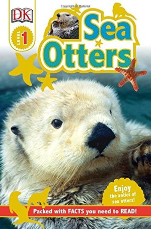 DK Readers L1: Sea Otters (DK Readers: Level 1) DK Readers L1: Sea Otters (DK Readers: Level 1)