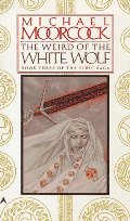 Weird of the White Wolf (The Elric Saga, #3), The Weird of the White Wolf (The Elric Saga, #3), The