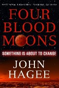 Four Blood Moons: Something Is About to Change Four Blood Moons: Something Is About to Change