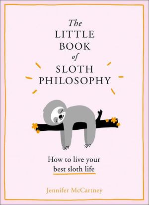 Little Book of Sloth Philosophy, The Little Book of Sloth Philosophy, The