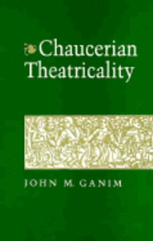 Chaucerian Theatricality Chaucerian Theatricality