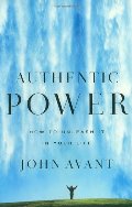 Authentic Power: How to Unleash It in Your Life Authentic Power: How to Unleash It in Your Life