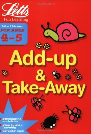 Add Up and Take Away Age 4-5 (Letts Fun Learning) Add Up and Take Away Age 4-5 (Letts Fun Learning)