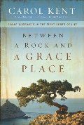 Between a Rock and a Grace Place: Divine Surprises in the Tight Spots of Life Between a Rock and a Grace Place: Divine Surprises in the Tight Spots of Life