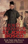 Forty Dreams Of St. John Bosco: From St. John Bosco\'s Biographical Memoirs Forty Dreams Of St. John Bosco: From St. John Bosco\'s Biographical Memoirs