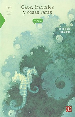 Caos, fractales y cosas raras (La Ciencia Para Todos) (Spanish Edition) Caos, fractales y cosas raras (La Ciencia Para Todos) (Spanish Edition)