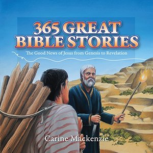 365 Great Bible Stories: The Good News of Jesus Christ from Genesis to Revelation 365 Great Bible Stories: The Good News of Jesus Christ from Genesis to Revelation