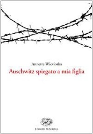 Auschwitz spiegato a mia figlia Auschwitz spiegato a mia figlia