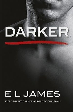 Darker: Fifty Shades Darker as Told by Christian Darker: Fifty Shades Darker as Told by Christian