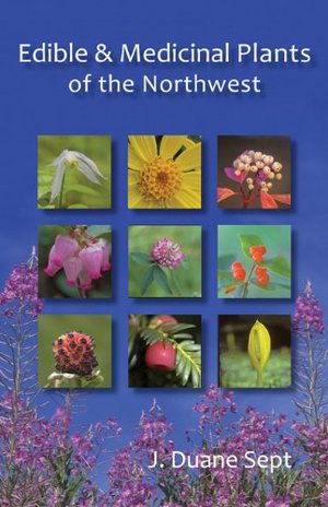 Edible & Medicinal Plants of the Northwest Edible & Medicinal Plants of the Northwest