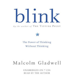 Blink: The Power Of Thinking Without Thinking Blink: The Power Of Thinking Without Thinking