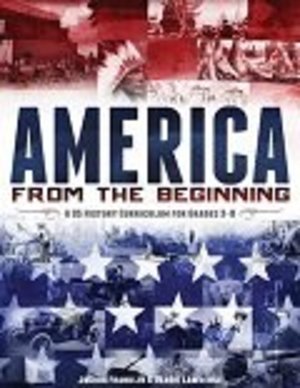 America From the Beginning (America From the Beginning: A U.S. History Curriculum for Grades 3-8) America From the Beginning (America From the Beginning: A U.S. History Curriculum for Grades 3-8)