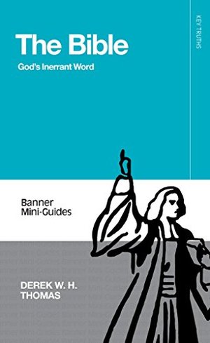 Bible: God's Inerrant Word (Banner Mini-Guides), The Bible: God's Inerrant Word (Banner Mini-Guides), The