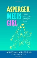 Asperger Meets Girl: Happy Endings for Asperger Boys Asperger Meets Girl: Happy Endings for Asperger Boys
