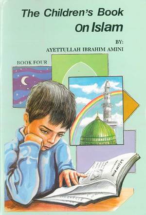 Childrens Book on Islam Book 4, The Childrens Book on Islam Book 4, The