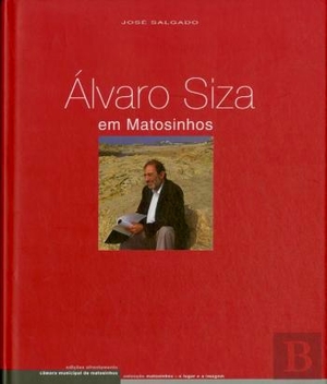 Álvaro Siza em Matosinhos Álvaro Siza em Matosinhos