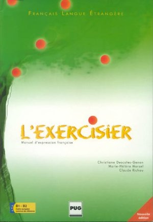 L'Exercisier. Manuel d'expression française. Seconde édition revue et corrigée L'Exercisier. Manuel d'expression française. Seconde édition revue et corrigée