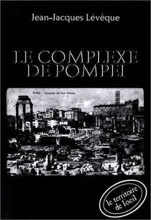 Le Complexe de Pompéi Le Complexe de Pompéi