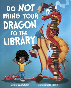 Do Not Bring Your Dragon to the Library Do Not Bring Your Dragon to the Library