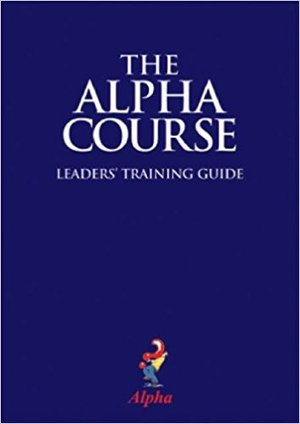 Alpha Course - Leaders' Training Manual, The Alpha Course - Leaders' Training Manual, The