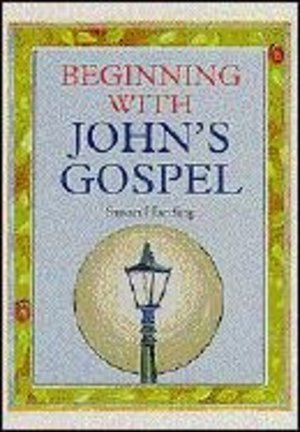 Beginning with John's Gospel Beginning with John's Gospel