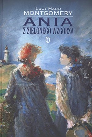 Ania z Zielonego Wzgórza Ania z Zielonego Wzgórza