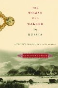 Woman Who Walked to Russia: A Writer's Search for a Lost Legend, The Woman Who Walked to Russia: A Writer's Search for a Lost Legend, The