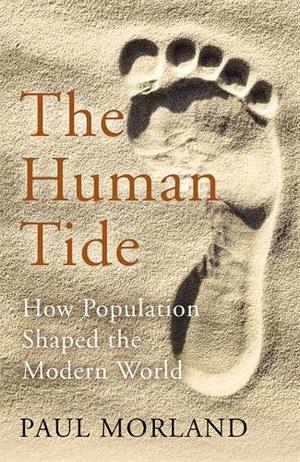Human Tide: How Population Shaped the Modern World, The Human Tide: How Population Shaped the Modern World, The