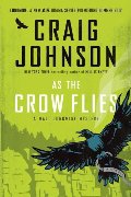 As the Crow Flies: A Walt Longmire Mystery As the Crow Flies: A Walt Longmire Mystery