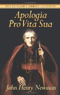 Apologia Pro Vita Sua (A Defense of One's Life) (Dover Giant Thrift Editions) Apologia Pro Vita Sua (A Defense of One's Life) (Dover Giant Thrift Editions)