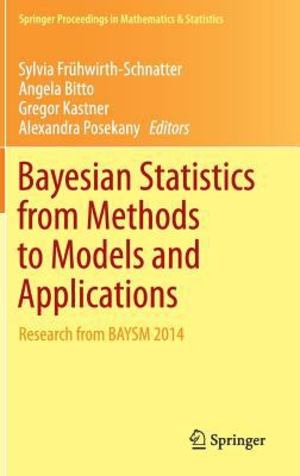 Bayesian Statistics from Methods to Models and Applications Bayesian Statistics from Methods to Models and Applications