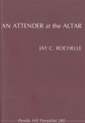 attender at the altar: A sacramental Christian responds to silence (Pendle Hill pamphlet), An attender at the altar: A sacramental Christian responds to silence (Pendle Hill pamphlet), An